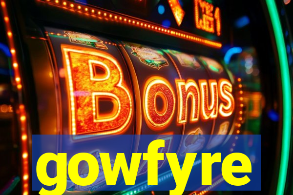 gowfyre