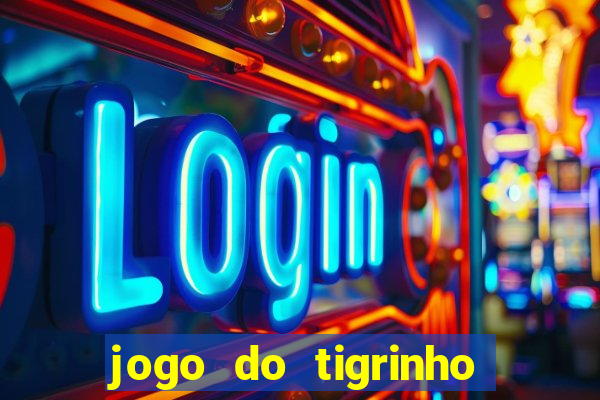 jogo do tigrinho bet app