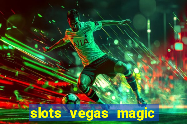 slots vegas magic casino 777