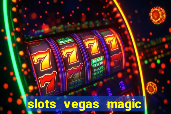 slots vegas magic casino 777