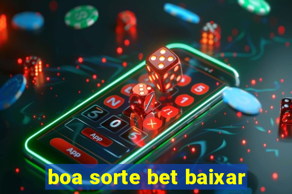 boa sorte bet baixar