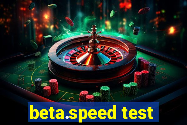 beta.speed test