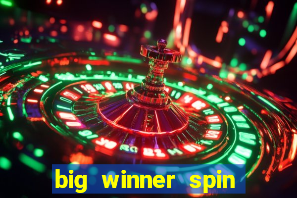 big winner spin and win cash