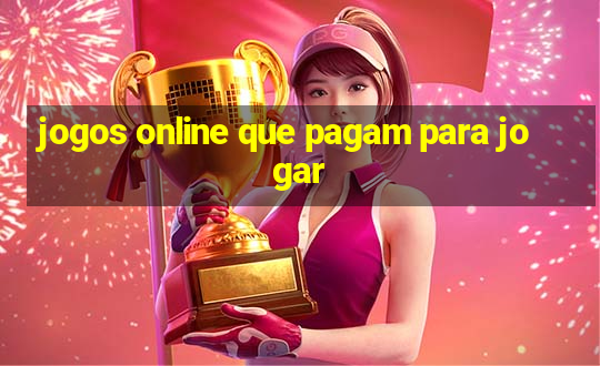 jogos online que pagam para jogar