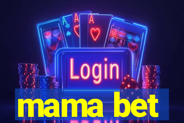 mama bet