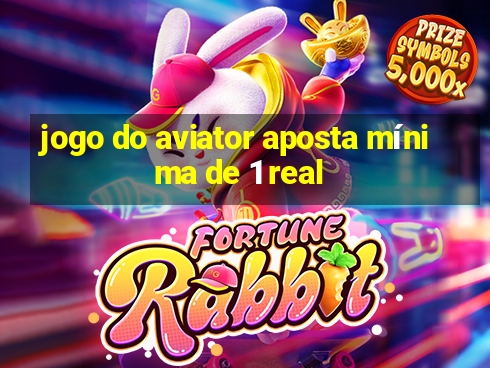 jogo do aviator aposta mínima de 1 real