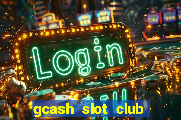 gcash slot club casino games