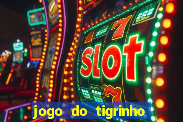 jogo do tigrinho ganha bonus