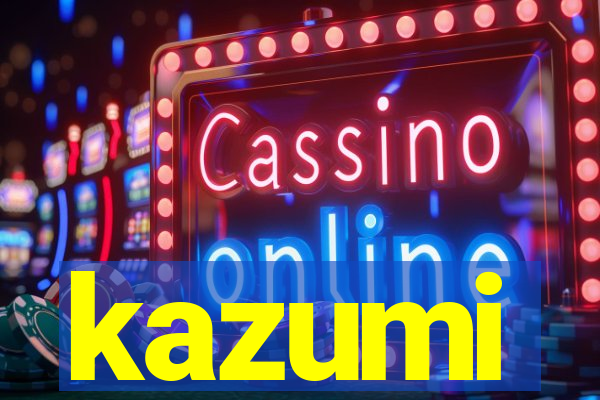 kazumi