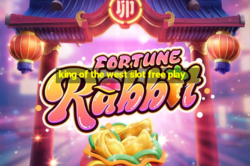 king of the west slot free play