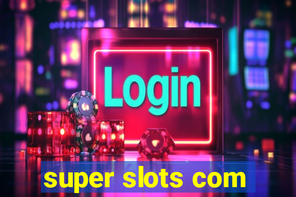 super slots com