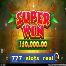 777 slots real casino online