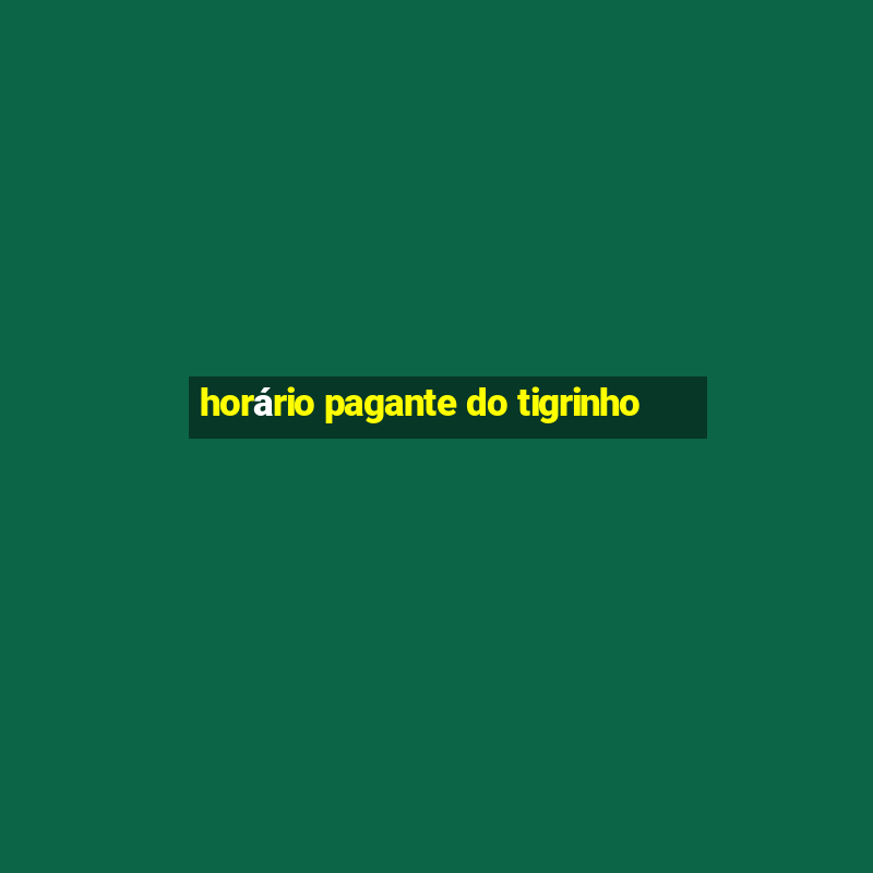 horário pagante do tigrinho