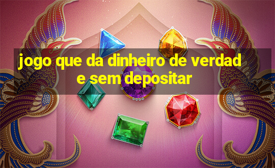 jogo que da dinheiro de verdade sem depositar