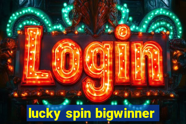 lucky spin bigwinner