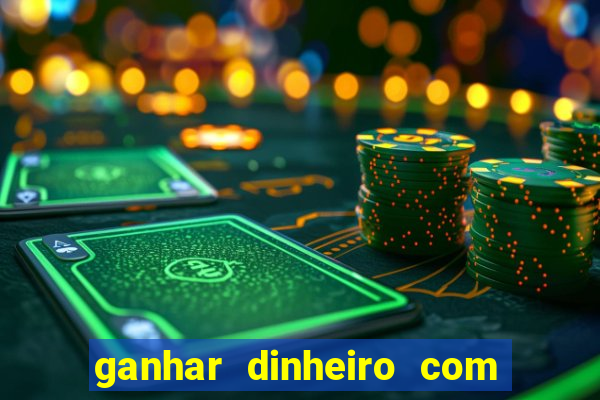 ganhar dinheiro com jogos na internet