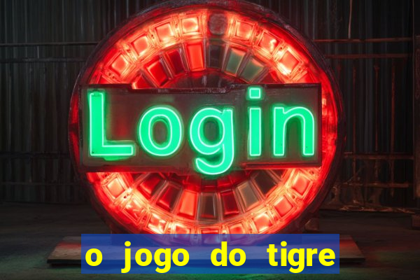 o jogo do tigre realmente paga