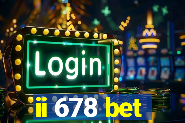 ii 678 bet