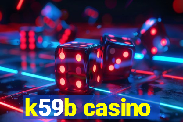 k59b casino