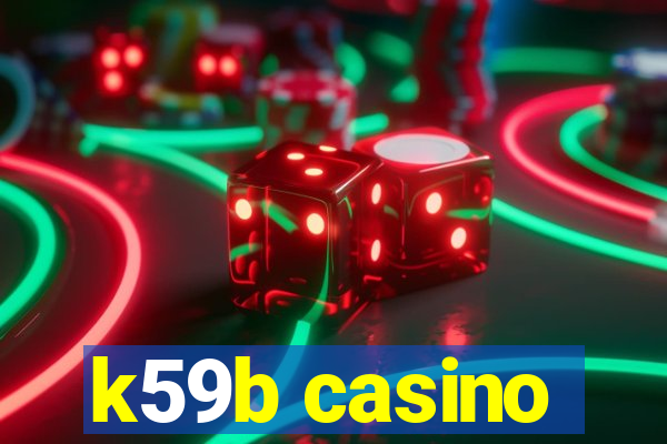 k59b casino