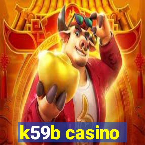 k59b casino