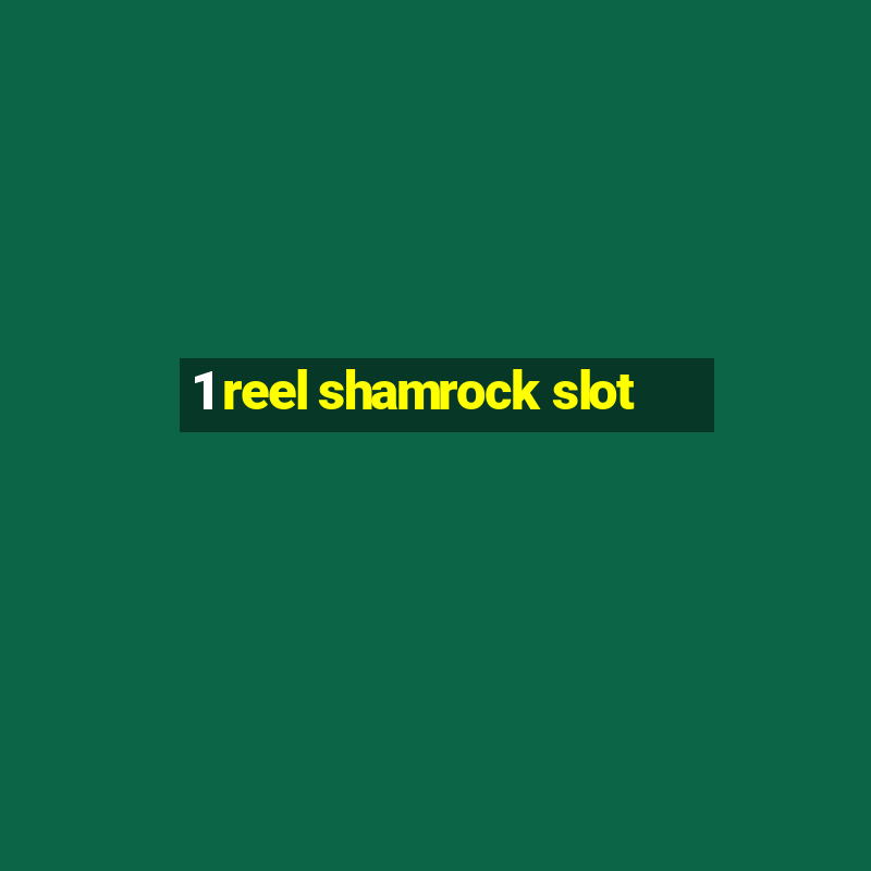 1 reel shamrock slot