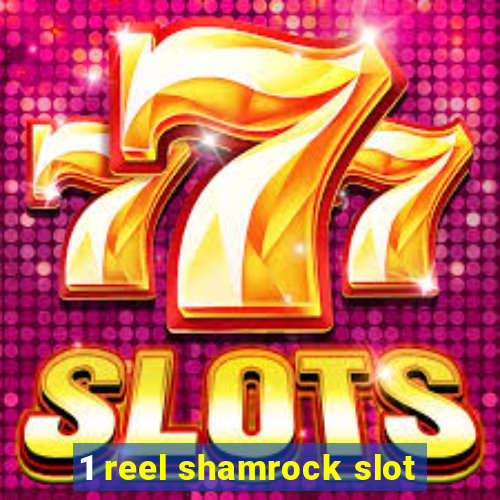 1 reel shamrock slot