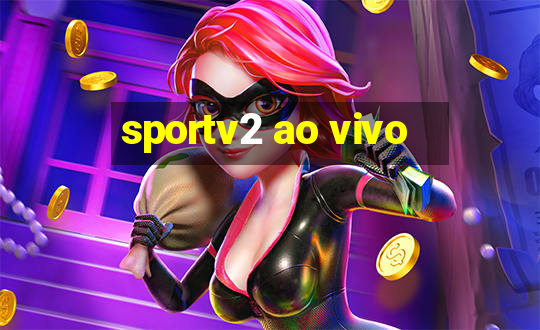 sportv2 ao vivo