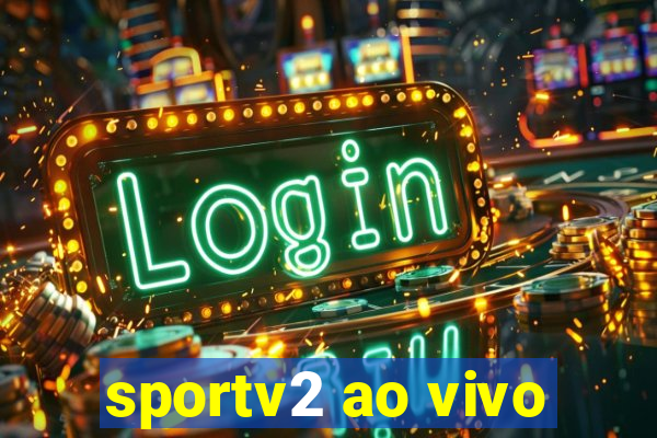 sportv2 ao vivo