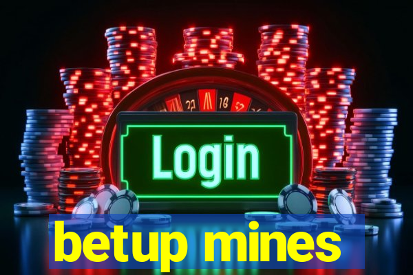 betup mines