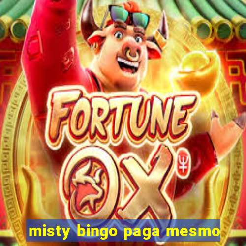 misty bingo paga mesmo