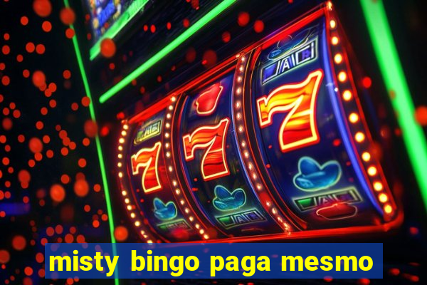 misty bingo paga mesmo