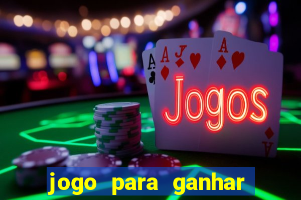 jogo para ganhar dinheiro rápido e fácil