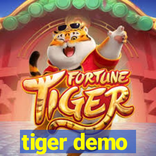 tiger demo