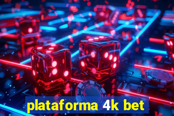 plataforma 4k bet