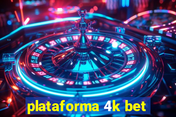 plataforma 4k bet