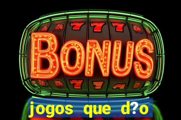 jogos que d?o dinheiro online