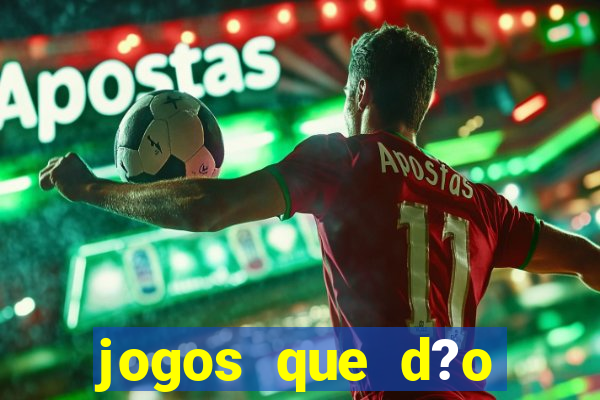 jogos que d?o dinheiro online