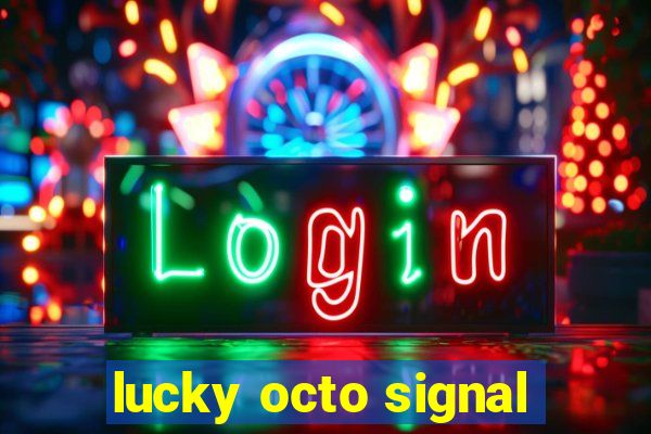 lucky octo signal