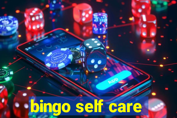 bingo self care