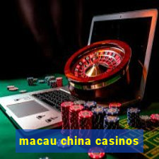 macau china casinos