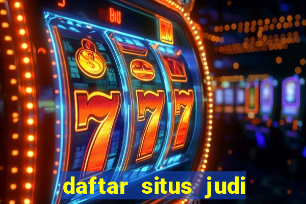 daftar situs judi slot online terpercaya 2022