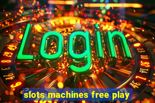 slots machines free play