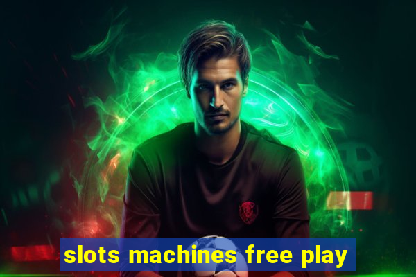 slots machines free play