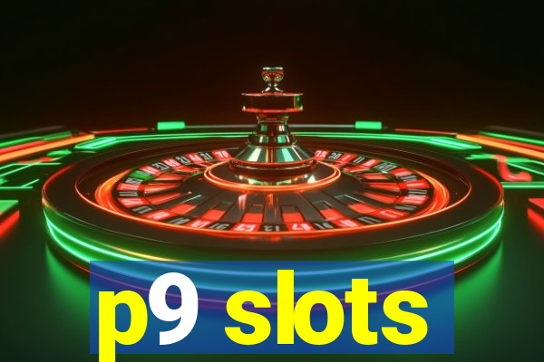 p9 slots