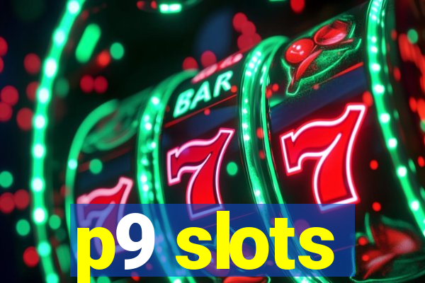 p9 slots