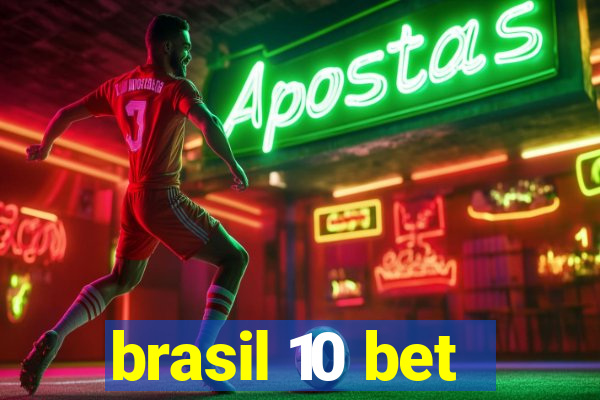 brasil 10 bet