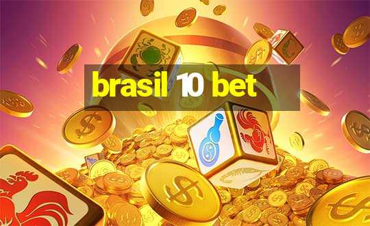 brasil 10 bet