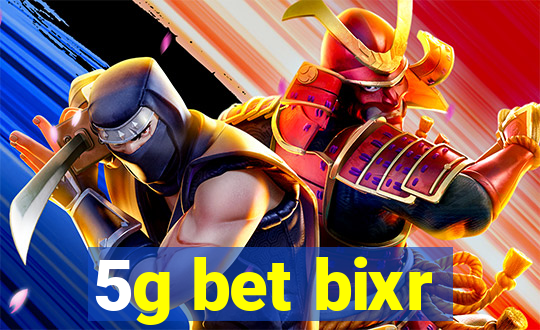 5g bet bixr