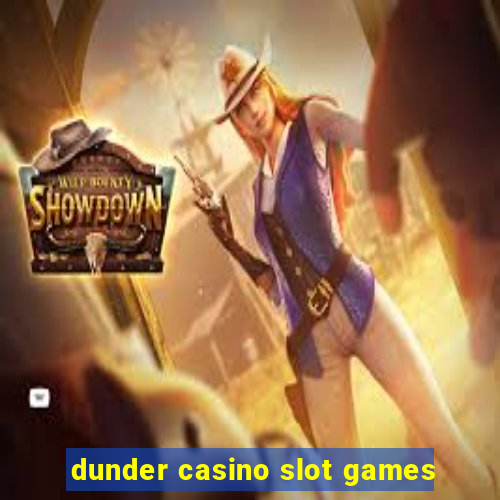 dunder casino slot games